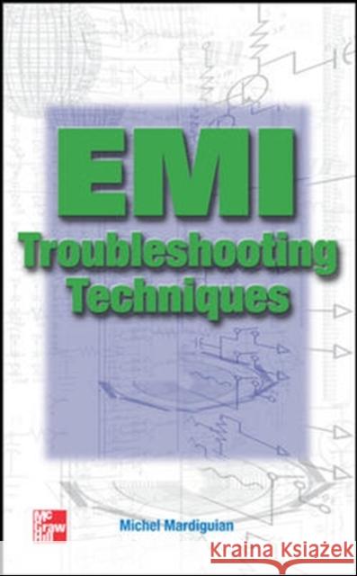 EMI Troubleshooting Techniques Michel Mardiguian Michel Mardiguian 9780071344180 McGraw-Hill Professional Publishing - książka