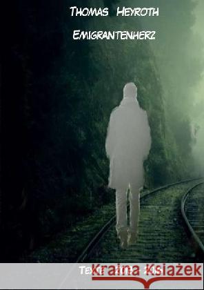 Emigrantenherz Heyroth, Thomas 9783741847233 epubli - książka