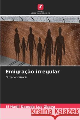 Emigração irregular Gbaya, El Hadji Daouda Luc 9786209140426 Edições Nosso Conhecimento - książka