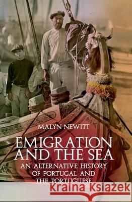 Emigration and the Sea: An Alternative History of Portugal and the Portuguese Malyn Newitt 9780190263935 Oxford University Press, USA - książka