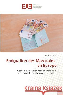 Emigration des Marocains en Europe : Contexte, caractéristiques, impact et déterminants des transferts de fonds Chaabita, Rachid 9783841775078 Éditions universitaires européennes - książka