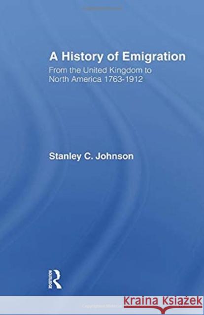 Emigration from the United Kingdom to North America, 1763-1912 Stanley Currie Johnson 9780415760423 Routledge - książka