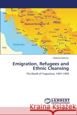 Emigration, Refugees and Ethnic Cleansing Vladislav Sotirovic 9783659391965 LAP Lambert Academic Publishing - książka