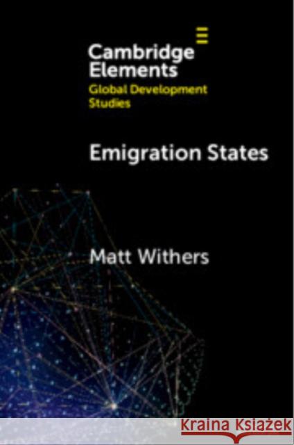 Emigration States: Migration-Development Policymaking in the Asia-Pacific Matt (Australian National University) Withers 9781009318747 Cambridge University Press - książka