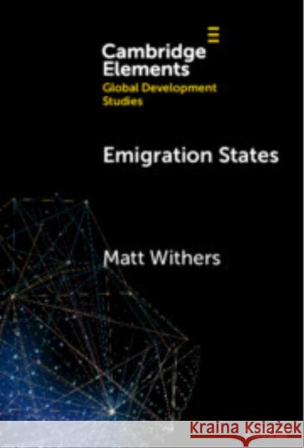 Emigration States: Migration-Development Policymaking in the Asia-Pacific Matt (Australian National University) Withers 9781009565196 Cambridge University Press - książka