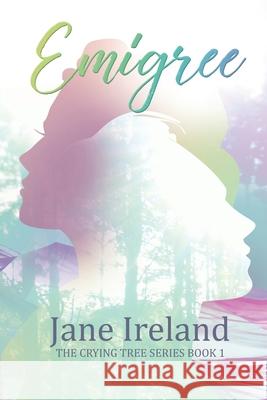 Emigree: The Crying Tree Series; Book 1 Jane Ireland 9780648368670 Shawline Publishing Group - książka