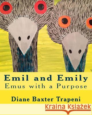 Emil and Emily: Emus with a Purpose Diane Baxter Trapeni Anita Rogers Kenneth Ston 9781519331298 Createspace Independent Publishing Platform - książka