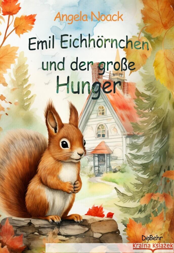 Emil Eichhörnchen und der große Hunger Noack, Angela 9783987271694 DeBehr - książka