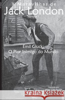 Emil Gluck: O Pior Inimigo do Mundo Jack London, Philipe Pharo Da Costa 9789895413034 Contraatircse - książka