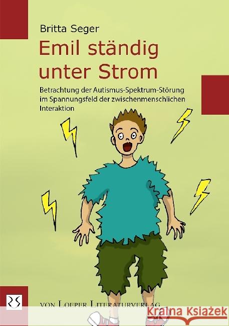 Emil ständig unter Strom : Betrachtung der Autismus-Spektrum-Störung im Spannungsfeld der zwischenmenschlichen Interaktion Seger, Britta 9783860592762 Loeper Literaturverlag - książka