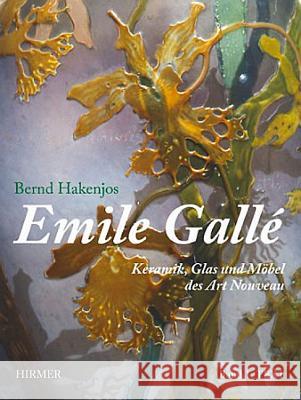 Emile Gallé: Keramik, Glas Und Möbel Des Art Nouveau Hakenjos, Bernd 9783777456119 Hirmer - książka