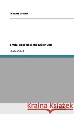 Emile, oder uber die Erziehung Christoph Dressler 9783640833009 Grin Verlag - książka