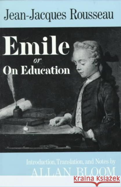 Emile: Or on Education Rousseau, Jean-Jacques 9780465019311 Basic Books - książka