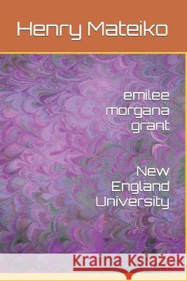 emilee morgana grant New England University Henry Mateiko   9798377200789 Independently Published - książka
