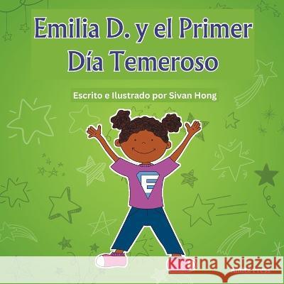 Emilia D. y el Primer Dia Temeroso (Spanish Edition) Sivan Hong   9781736744499 Amitz Press - książka