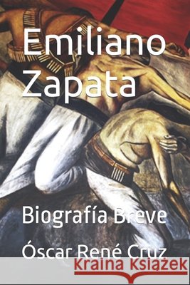 Emiliano Zapata: Biografía Breve LLC, Idbcom, Cruz, Óscar René 9798368318592 Independently Published - książka