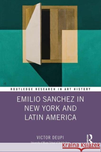 Emilio Sanchez in New York and Latin America Victor (University of Miami School of Architecture) Deupi 9780367513658 Taylor & Francis Ltd - książka