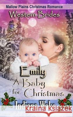 Emily - A Baby for Christmas Indiana Wake 9781712209639 Independently Published - książka