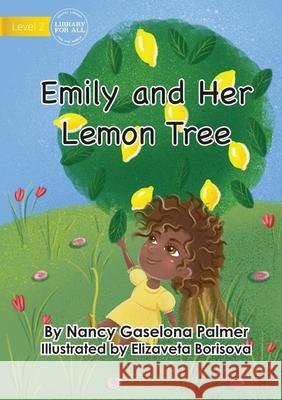 Emily And Her Lemon Tree Nancy Gaselon Elizaveta Borisova 9781922647344 Library for All - książka