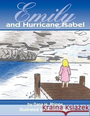 Emily and Hurricane Isabel Dana M. Phipps Justin Adams 9781420849127 Authorhouse - książka