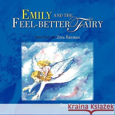 Emily and the Feel-Better Fairy Ziva Reuben 9781436364843 Xlibris Corporation - książka