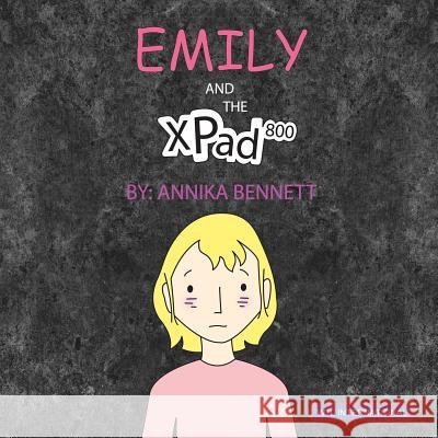 Emily and the XPad800 Bennett, Annika 9781927865064 Wtl International - książka