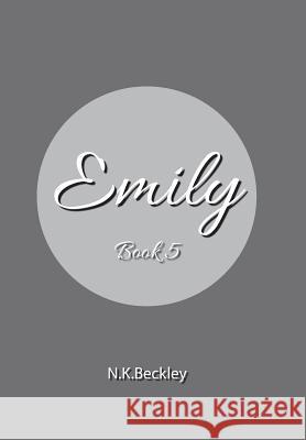 Emily: Book 5 N K Beckley   9781524578435 Xlibris - książka