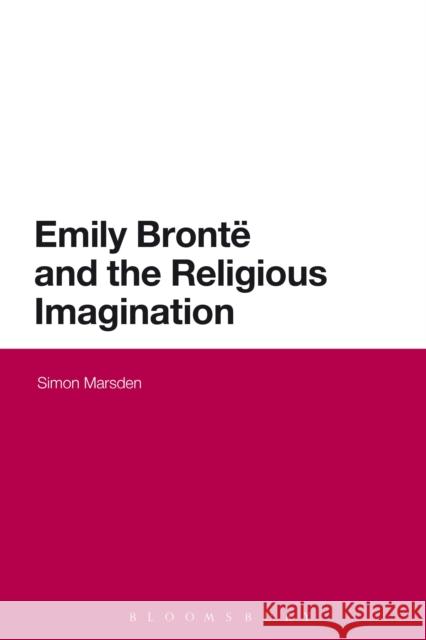 Emily Bronte and the Religious Imagination Simon Marsden 9781474239066 Bloomsbury Academic - książka