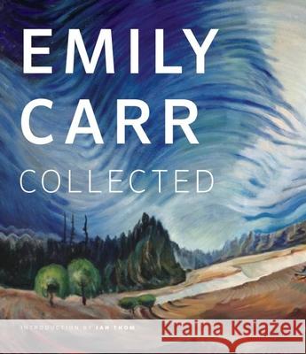 Emily Carr: Collected Ian M. Thom 9781771000802 Douglas & McIntyre - książka