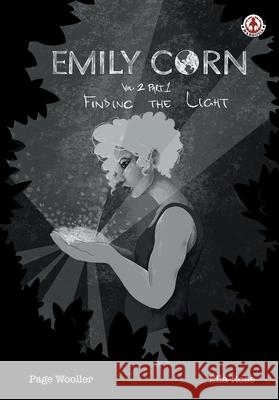 Emily Corn: Vol. 2 Part 1, Finding the Light. Page Wooller Ella Rose 9781917459891 Markosia Enterprises - książka