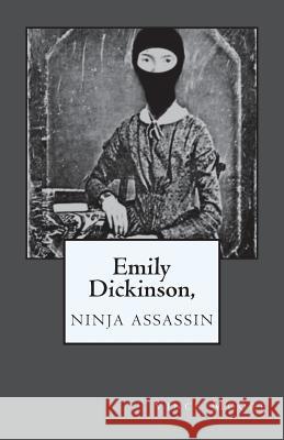 Emily Dickinson, Ninja Assassin Vince Moore 9781721824847 Createspace Independent Publishing Platform - książka