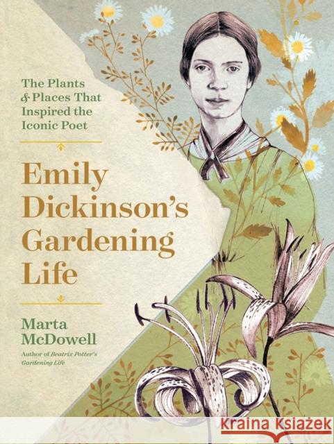 Emily Dickinson's Gardening Life: The Plants and Places That Inspired the Iconic Poet Marta McDowell 9781604698220 Workman Publishing - książka