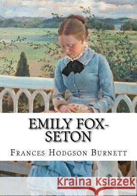 Emily Fox-Seton Frances Hodgson Burnett 9781724645272 Createspace Independent Publishing Platform - książka