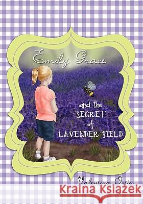 Emily Grace and the Secret of Lavender Field Valentina Ortico 9781451553390 Createspace - książka