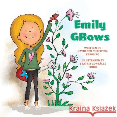 Emily Grows Beatriz Gonzalez Torre Kathleen Christina Esposito 9781732781528 Centiramo Publishing - książka