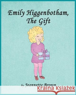 Emily Higgenbotham, The Gift Jeannette Brown Terra Dyer Gill Juanita Trivette-Hicks 9781734344301 Dyer West Press - książka