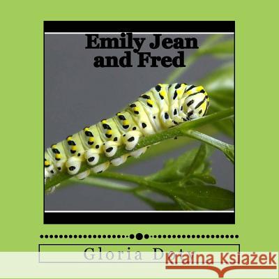 Emily Jean and Fred: One generation of Monarch butterflies Doty, Gloria 9781539167426 Createspace Independent Publishing Platform - książka