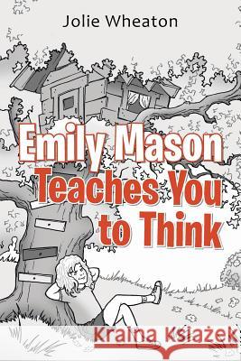 Emily Mason Teaches You to Think Jolie Wheaton 9781490864532 WestBow Press - książka