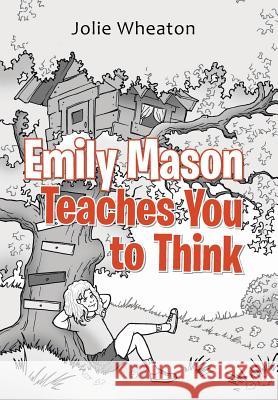 Emily Mason Teaches You to Think Jolie Wheaton 9781490864549 WestBow Press - książka