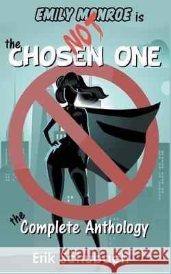 Emily Monroe is NOT the Chosen One: The Complete Anthology Erik Schubach 9781393716808 Draft2digital - książka