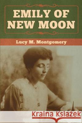 Emily of New Moon Lucy M. Montgomery 9781618958068 Bibliotech Press - książka