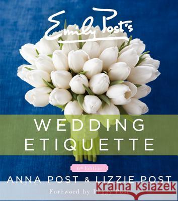 Emily Post's Wedding Etiquette Anna Post 9780062326102 William Morrow & Company - książka