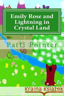 Emily Rose and Lightning in Crystal Land Patti Pointer 9781519783974 Createspace Independent Publishing Platform - książka