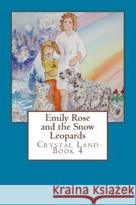 Emily Rose and the Snow Leopards in Crystal Land Patti Pointer Ruth Galyen 9781500496951 Createspace - książka