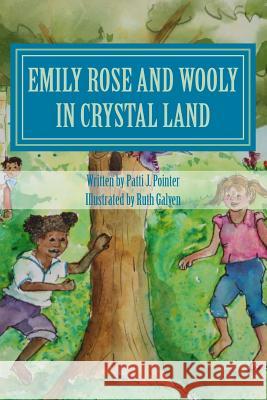 Emily Rose and Wooly in Crystal Land: Book 2 Patti J. Pointer Ruth Galyen 9781491047286 Createspace - książka