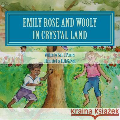 Emily Rose and Wooly in Crystal Land: Book 2 Patti J. Pointer Ruth Galyen 9781491052402 Createspace - książka