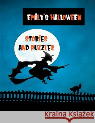 Emily's Halloween Stories and Puzzles: Personalised Kids' Workbook for ages 8-12, Fun and Creative Learning with Cryptograms, Variety of Word Puzzles, Wj Journals 9781692538248 Independently Published - książka