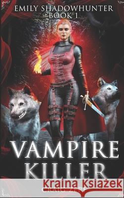 Emily Shadowhunter: Book 1 - VAMPIRE KILLER Craig Zerf 9781533371447 Createspace Independent Publishing Platform - książka