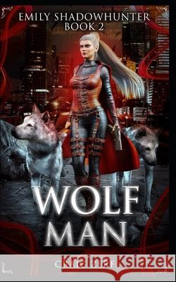 Emily Shadowhunter: Book 2: WOLFMAN Craig Zerf 9781536821079 Createspace Independent Publishing Platform - książka
