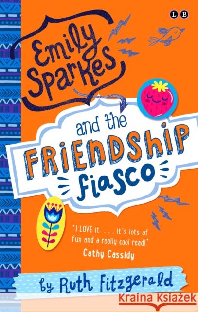 Emily Sparkes and the Friendship Fiasco: Book 1 Ruth Fitzgerald 9780349001821 Hachette Children's Group - książka